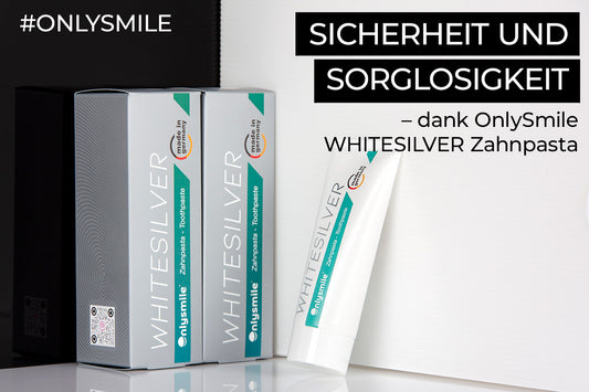 Sicherheit und Sorglosigkeit – dank OnlySmile Microsilver Toothpaste 